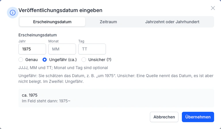 Dialog Veröffentlichungsdatum eingeben mit den Reitern Erscheinungsdatum, Zeitraum und Jahrzehnt oder Jahrhundert. Gewählt ist Erscheinungsdatum mit Jahr 1975 und Ungefähr (ca.); die Vorschau lautet ca. 1975, im Feld steht dann 1975~.